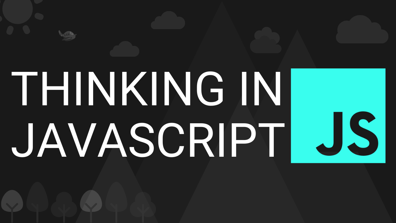 Thinking in JavaScript Course